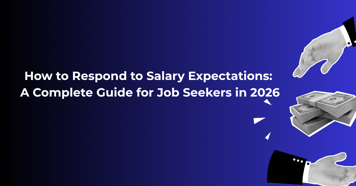 How to Respond to Salary Expectations: A Complete Guide for Job Seekers in 2026